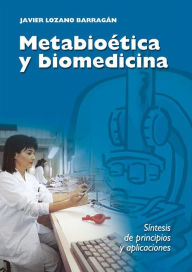 Title: Metabioética y biomedicina: Síntesis de principios y aplicaciones, Author: Cardenal Javier Lozano Barragán