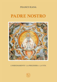 Title: Padre Nostro: L'insegnamento - La preghiera - La vita, Author: Franco Rana