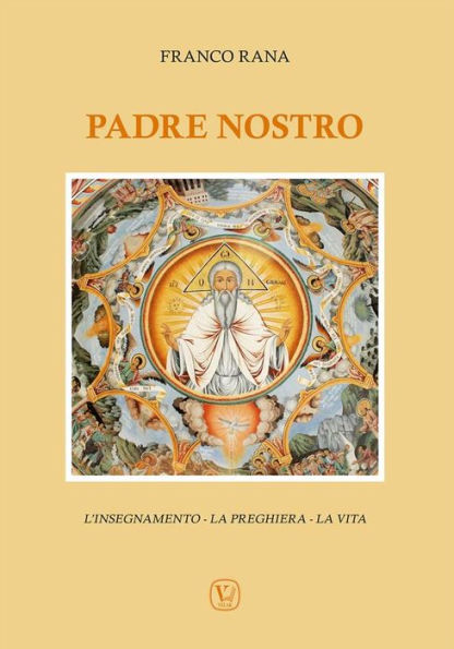 Padre Nostro: L'insegnamento - La preghiera - La vita