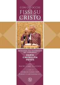 Title: Con gli occhi fissi su Cristo: Antologia sul sacerdozio del cardinale Darío Castrillón Hoyos, Author: Darío Castrillon Hoyos