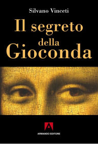 Title: Il segreto della Gioconda, Author: Silvano Vinceti