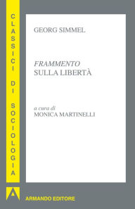 Title: Frammento sulla libertà, Author: Georg Simmel