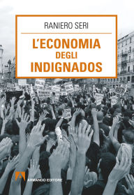 Title: L'Economia degli indignados, Author: Raniero Seri