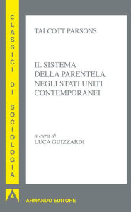 Title: Il sistema della parentela negli Stati Uniti contemporanei, Author: Talcott Parsons