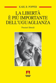 Title: La libertà è più importante dell'uguaglianza, Author: Karl R. Popper