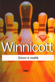 Title: Gioco e realtà, Author: Winnicott Donald