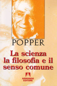 Title: La scienza la filosofia e il senso comune, Author: Karl R. Popper