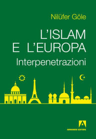 Title: L'Islam e l'Europa, Author: Nilüfer Göle