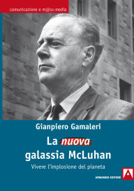 Title: La nuova galassia McLuhan, Author: Gianpiero Gamaleri