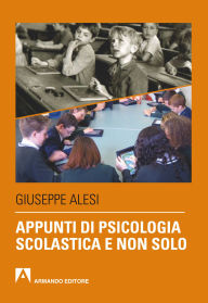Title: Appunti di psicologia scolastica e non solo, Author: Giuseppe Alesi