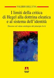 Title: I limiti della critica di Hegel alla dottrina eleatica e al sistema dell'identità, Author: Valerio Dell'Uva