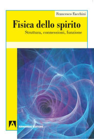 Title: Fisica dello spirito, Author: Francesco Facchini