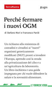 Title: Perché fermare i nuovi OGM, Author: Francesco Paniè Stefano Mori