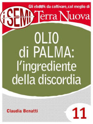 Title: Olio di palma: l'ingrediente della discordia, Author: Claudia Benatti