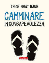 Title: Camminare in consapevolezza: Meraviglia e gratitudine ad ogni passo, Author: Thich Nhat Hanh