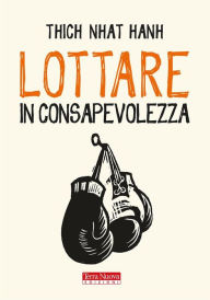 Title: Lottare in consapevolezza, Author: Thich Nhat Hanh