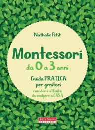 Title: Montessori da 0 a 3 anni, Author: Nathalie Petit