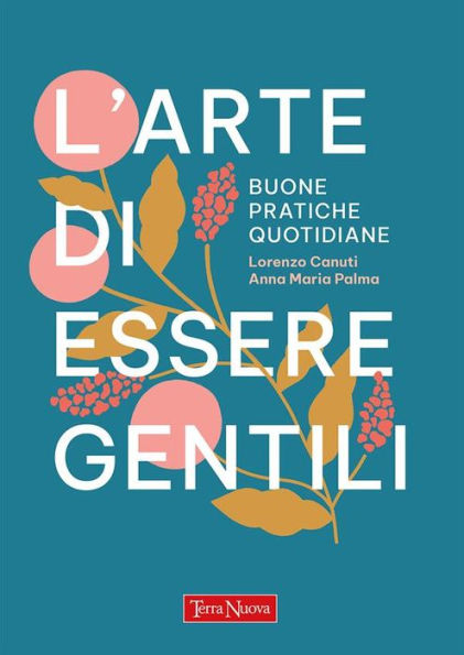 L'arte di essere gentili: Buone pratiche quotidiane