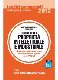 Title: Codice della proprietà intellettuale e industriale, Author: Vincenzo Franceschelli