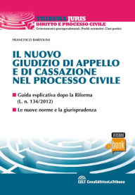 Title: Il nuovo giudizio di appello e di cassazione nel processo civile, Author: Francesco Bartolini