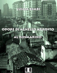 Title: Odore di agnello arrosto al rosmarino, Author: Luigia Bimbi
