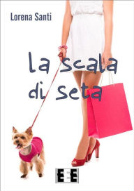 Title: La scala di seta, Author: Lorena Santi