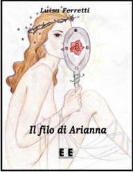 Title: Il filo di Arianna, Author: Luisa Ferretti