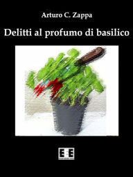 Title: Delitti al profumo di basilico, Author: Arturo Zappa