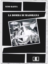 Title: La bomba di Majorana, Author: Nino Raffa