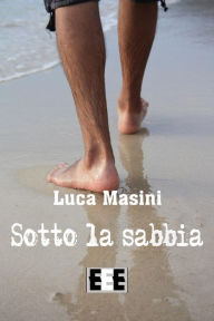Title: Sotto la sabbia, Author: Luca Masini