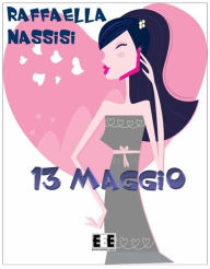 Title: Tredici maggio, Author: Raffaella Nassisi