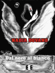 Title: Dal nero al bianco, Author: Nadia Dovano