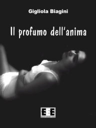 Title: Il profumo dell'anima, Author: Gigliola Biagini