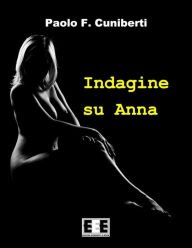 Title: Indagine su Anna, Author: Paolo F. Cuniberti