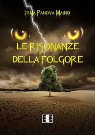 Title: Le risonanze della folgore, Author: Irma Panova Maino
