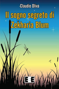 Title: Il sogno segreto di Zekharia Blum, Author: Claudio Oliva