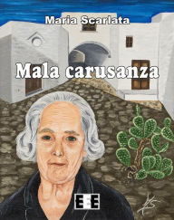 Title: Mala carusanza, Author: Maria Scarlata