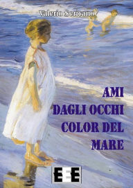Title: Ami dagli occhi color del mare, Author: Valerio Sericano