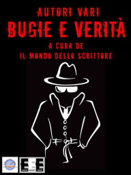 Title: Bugie e Verità, Author: AA.VV.A cura de Il Mondo dello Scrittore