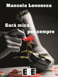 Title: Sarà mica per sempre, Author: Manuela Leonessa