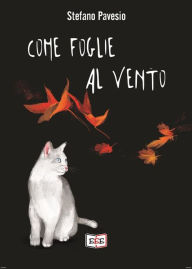 Title: Come foglie al vento, Author: Stefano Pavesio