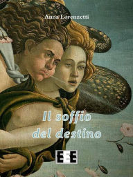 Title: Il soffio del destino, Author: Anna Lorenzetti