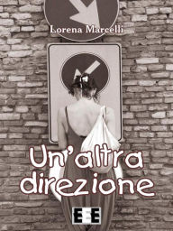 Title: Un'altra direzione, Author: LORENA MARCELLI