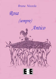 Title: Rosa (sempre) Antico, Author: Bruna Nizzola