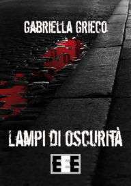 Title: Lampi di oscurità, Author: Gabriella Grieco