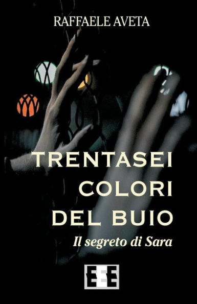 Trentasei Colori del Buio: Il Segreto Di Sara