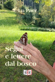 Title: Segni e lettere dal bosco, Author: Lu Paer