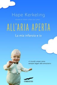 Title: All'aria aperta: La mia infanzia e io, Author: Hape Kerkeling