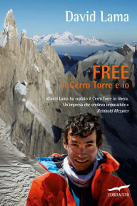 Title: Free: Il Cerro Torre e io, Author: David Lama