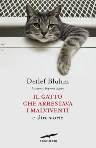 Title: Il gatto che arrestava i malviventi, Author: Detlef Bluhm